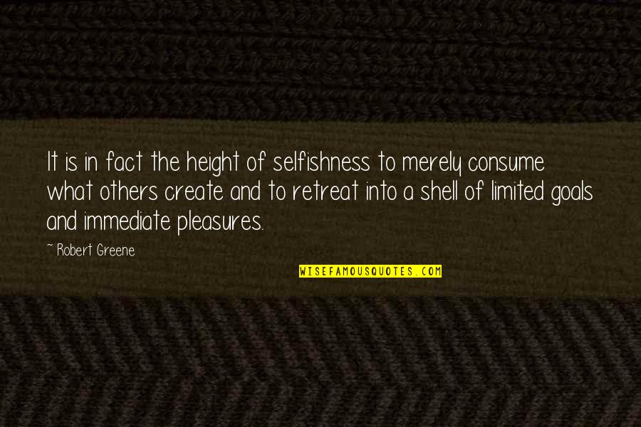 Black Horses For The King Quotes By Robert Greene: It is in fact the height of selfishness