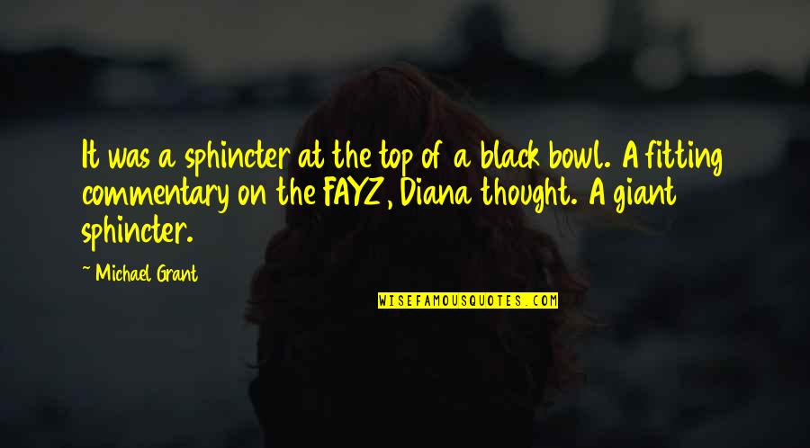 Black Humour Quotes By Michael Grant: It was a sphincter at the top of