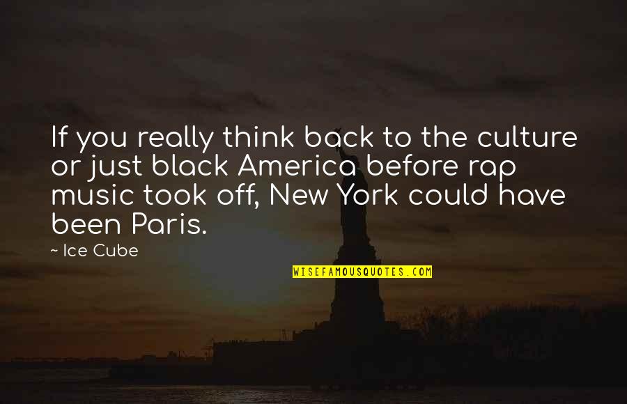 Black Ice Quotes By Ice Cube: If you really think back to the culture Black Ice Quotes By Ice Cube: If you really think back to the culture