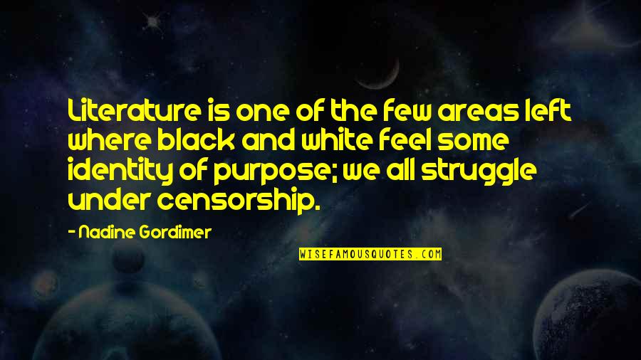 Black Identity Quotes By Nadine Gordimer: Literature is one of the few areas left