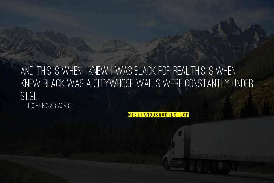 Black Identity Quotes By Roger Bonair-Agard: And this is when I knew I was