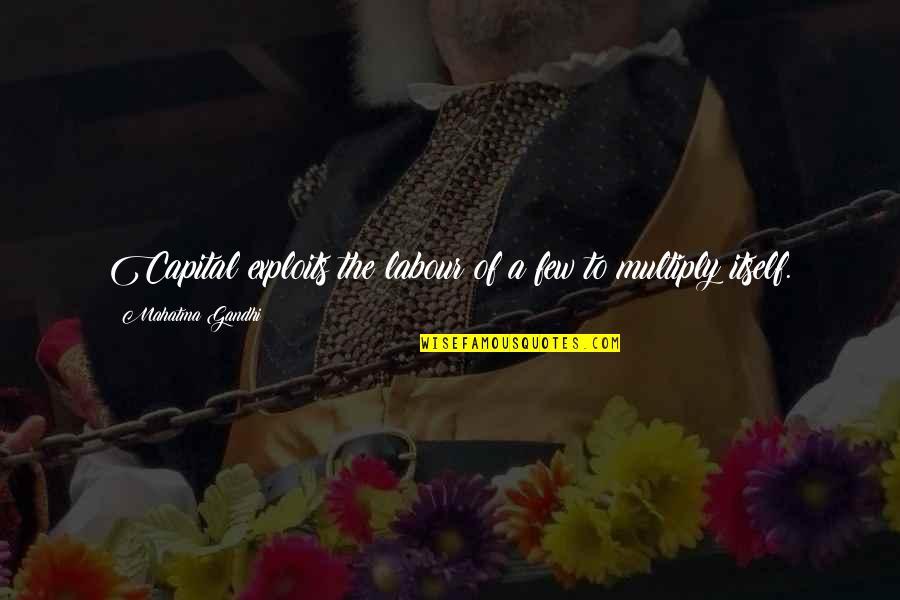 Black Images Quotes By Mahatma Gandhi: Capital exploits the labour of a few to Black Images Quotes By Mahatma Gandhi: Capital exploits the labour of a few to