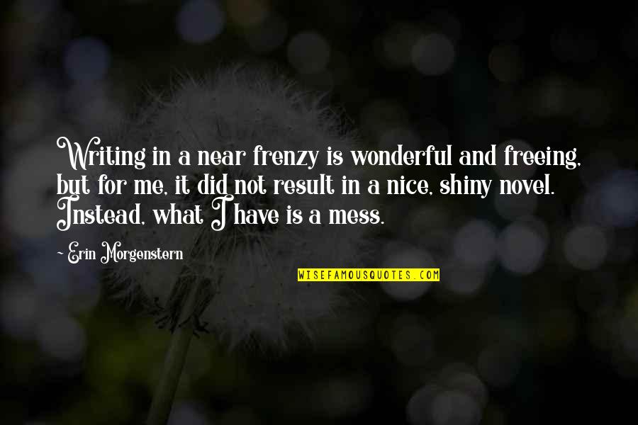 Black Is Powerful Quotes By Erin Morgenstern: Writing in a near frenzy is wonderful and Black Is Powerful Quotes By Erin Morgenstern: Writing in a near frenzy is wonderful and