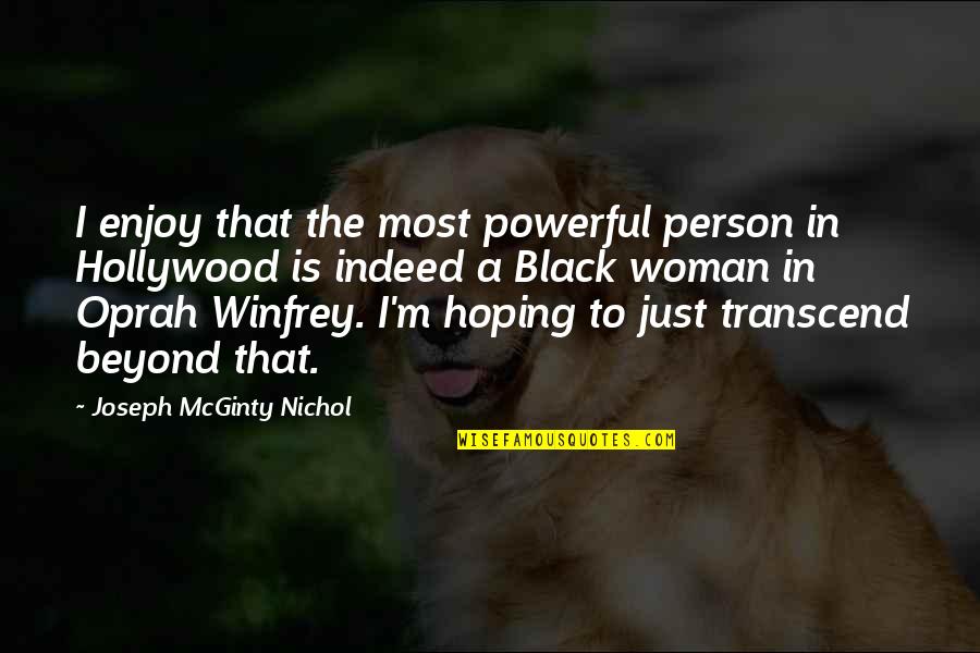 Black Is Powerful Quotes By Joseph McGinty Nichol: I enjoy that the most powerful person in Black Is Powerful Quotes By Joseph McGinty Nichol: I enjoy that the most powerful person in