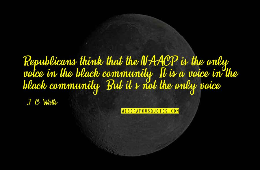 Black Is The Quotes By J. C. Watts: Republicans think that the NAACP is the only