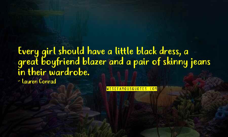 Black Jeans Quotes By Lauren Conrad: Every girl should have a little black dress,
