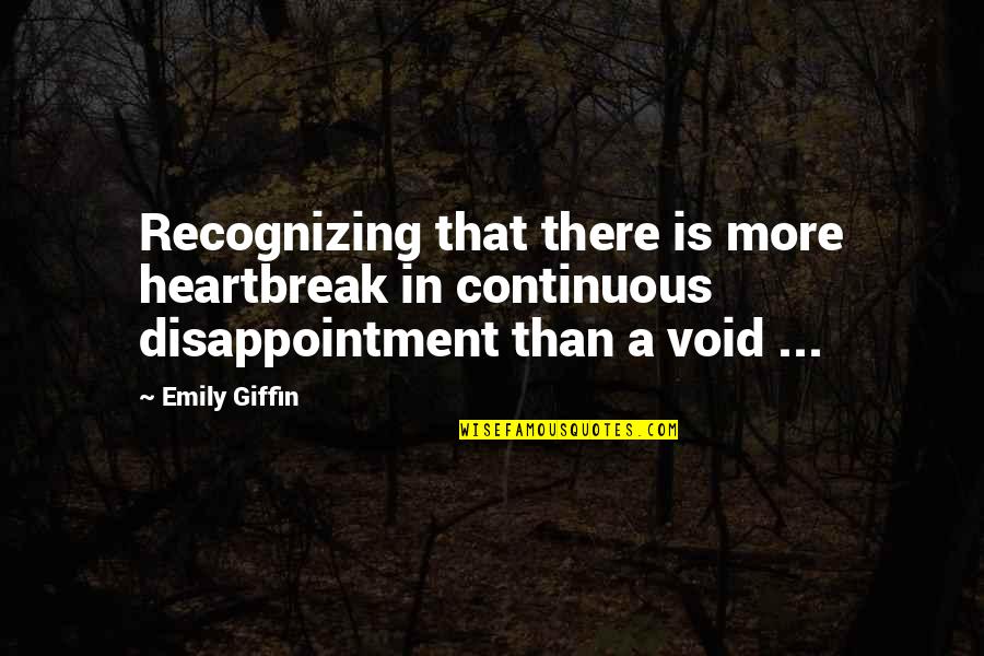Black Jewels Quotes By Emily Giffin: Recognizing that there is more heartbreak in continuous