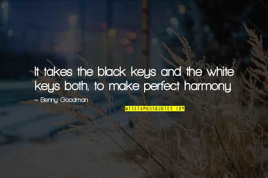 Black Keys Quotes By Benny Goodman: It takes the black keys and the white