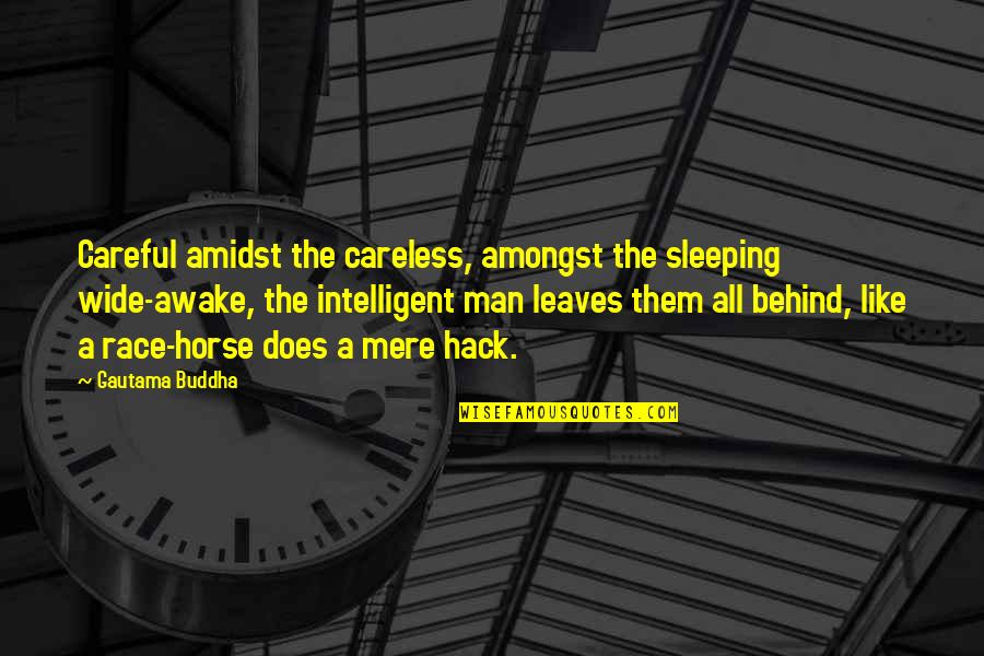 Black Keys Quotes By Gautama Buddha: Careful amidst the careless, amongst the sleeping wide-awake,