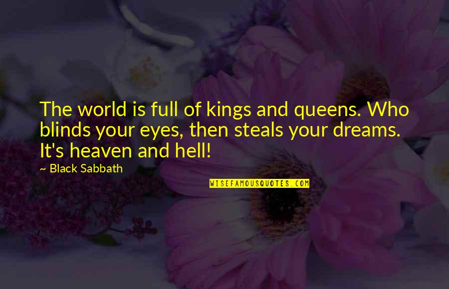 Black Kings And Queens Quotes By Black Sabbath: The world is full of kings and queens.