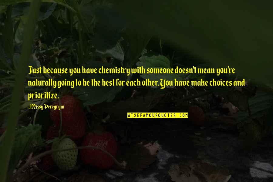 Black Label Society Quotes By Missy Peregrym: Just because you have chemistry with someone doesn't