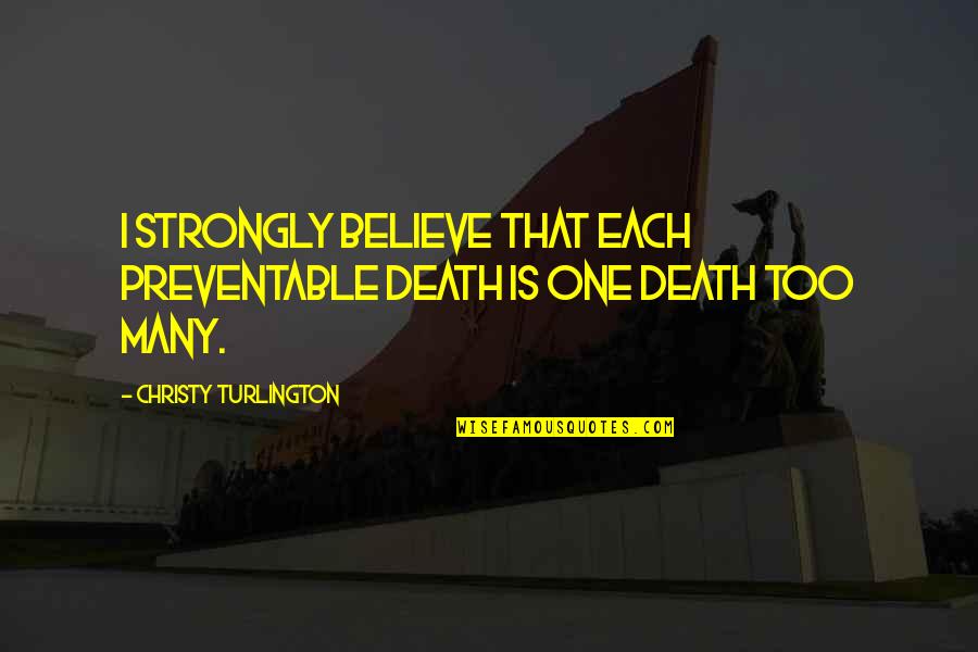 Black Lagoon Chinglish Quotes By Christy Turlington: I strongly believe that each preventable death is