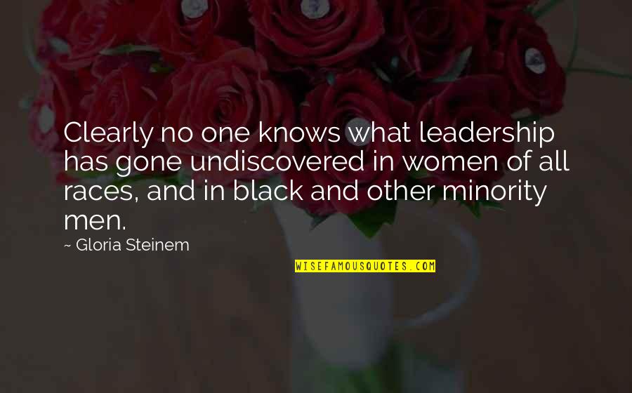 Black Leadership Quotes By Gloria Steinem: Clearly no one knows what leadership has gone Black Leadership Quotes By Gloria Steinem: Clearly no one knows what leadership has gone