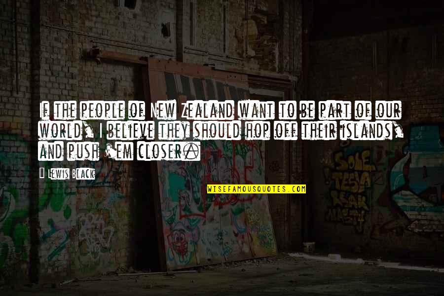 Black Lewis Quotes By Lewis Black: If the people of New Zealand want to