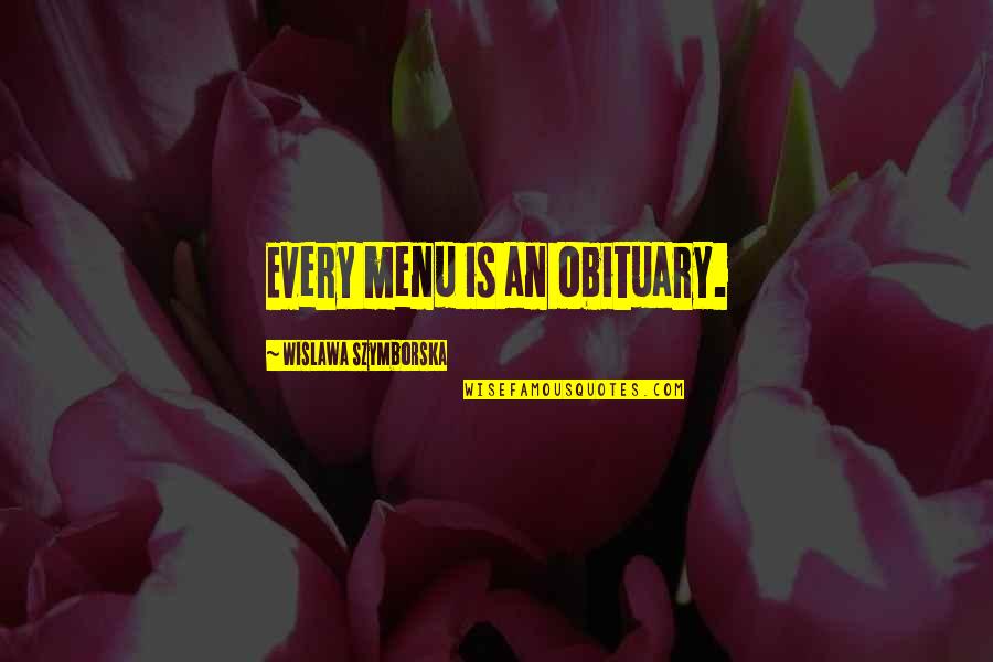 Black Lightning Tobias Quotes By Wislawa Szymborska: Every menu is an obituary.