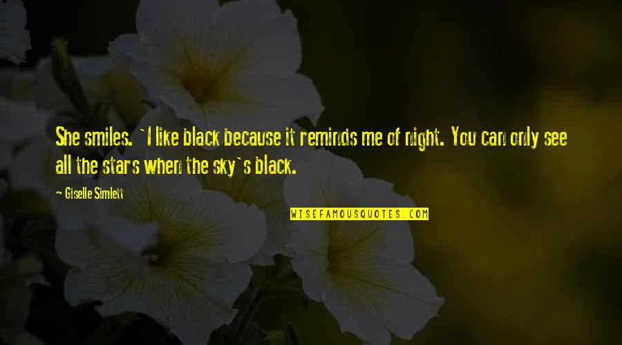 Black Like Me Quotes By Giselle Simlett: She smiles. 'I like black because it reminds Black Like Me Quotes By Giselle Simlett: She smiles. 'I like black because it reminds