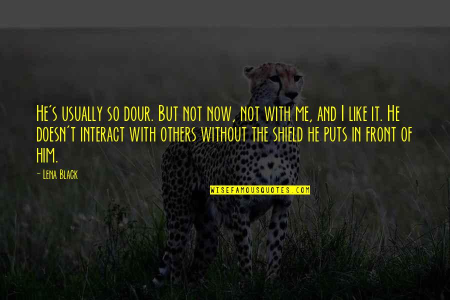 Black Like Me Quotes By Lena Black: He's usually so dour. But not now, not Black Like Me Quotes By Lena Black: He's usually so dour. But not now, not