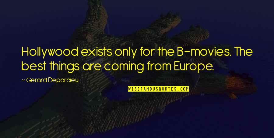 Black Like Me Race Quotes By Gerard Depardieu: Hollywood exists only for the B-movies. The best
