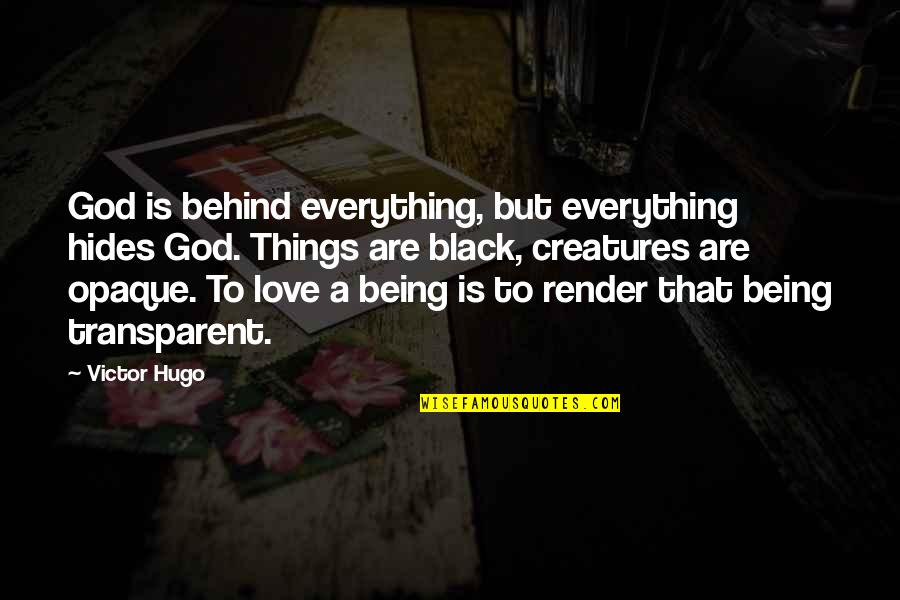 Black Love Quotes By Victor Hugo: God is behind everything, but everything hides God.