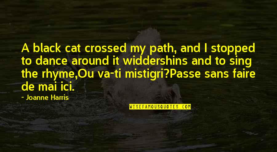 Black Magic Quotes By Joanne Harris: A black cat crossed my path, and I