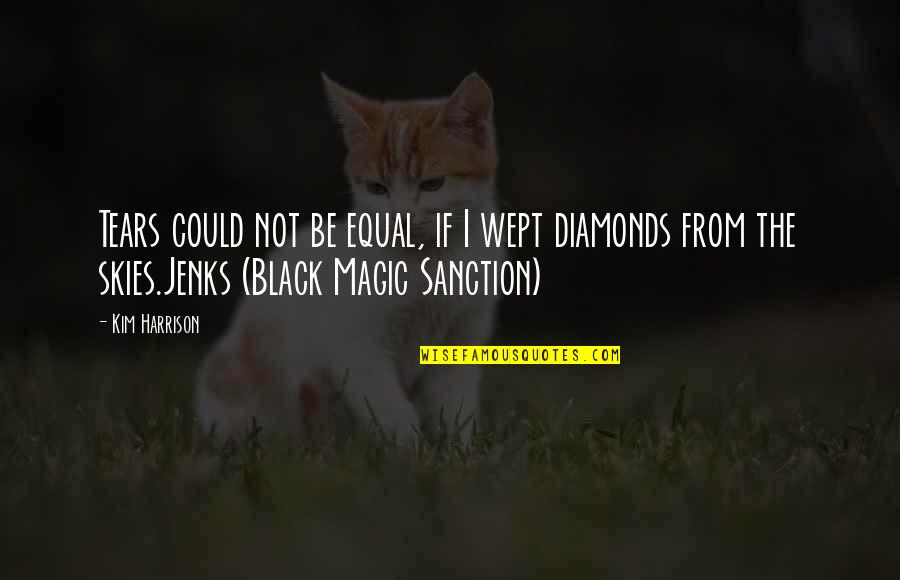 Black Magic Quotes By Kim Harrison: Tears could not be equal, if I wept
