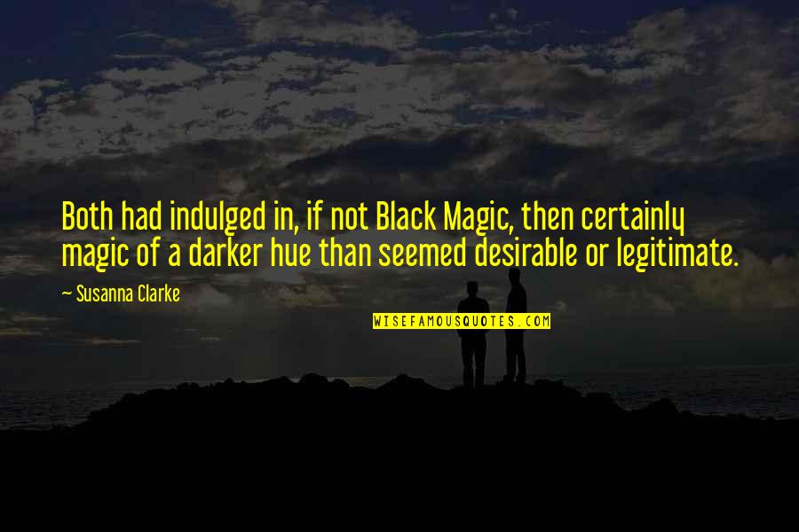 Black Magic Quotes By Susanna Clarke: Both had indulged in, if not Black Magic,