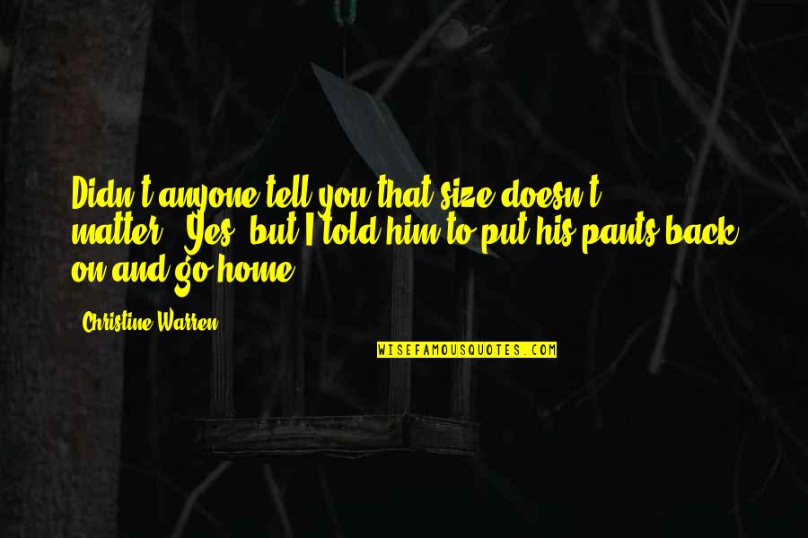 Black Matter Quotes By Christine Warren: Didn't anyone tell you that size doesn't matter?""Yes, Black Matter Quotes By Christine Warren: Didn't anyone tell you that size doesn't matter?""Yes,