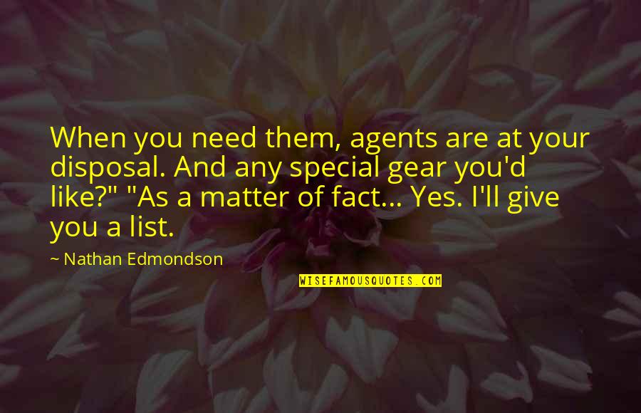 Black Matter Quotes By Nathan Edmondson: When you need them, agents are at your