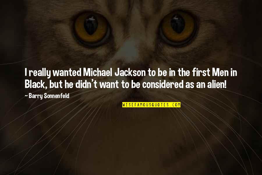 Black Men Quotes By Barry Sonnenfeld: I really wanted Michael Jackson to be in