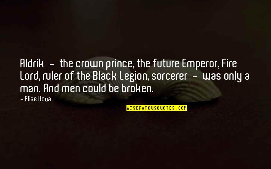 Black Men Quotes By Elise Kova: Aldrik - the crown prince, the future Emperor,