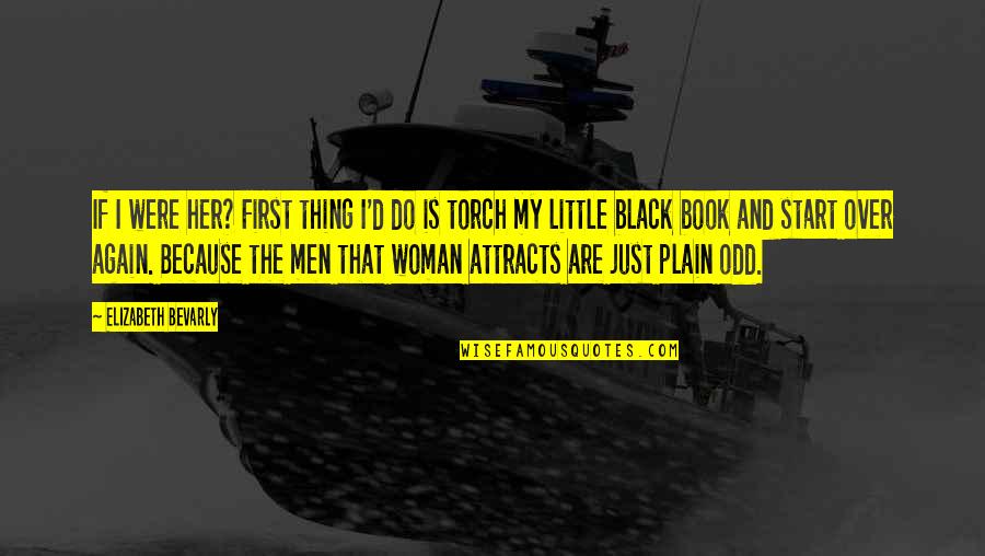 Black Men Quotes By Elizabeth Bevarly: If I were her? First thing I'd do