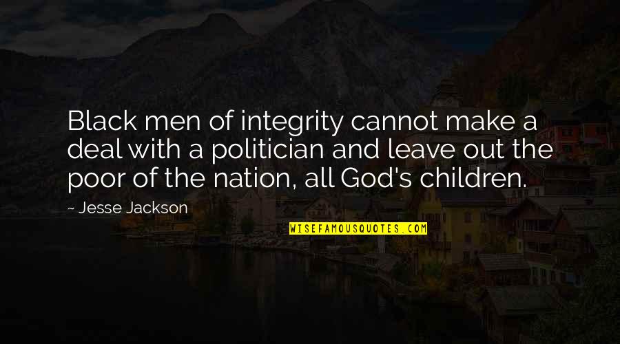 Black Men Quotes By Jesse Jackson: Black men of integrity cannot make a deal