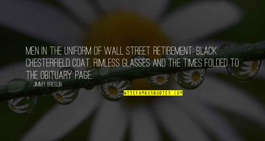 Black Men Quotes By Jimmy Breslin: Men in the uniform of Wall Street retirement: