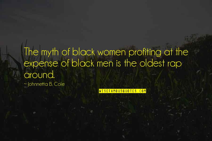 Black Men Quotes By Johnnetta B. Cole: The myth of black women profiting at the