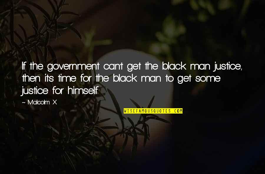 Black Men Quotes By Malcolm X: If the government can't get the black man