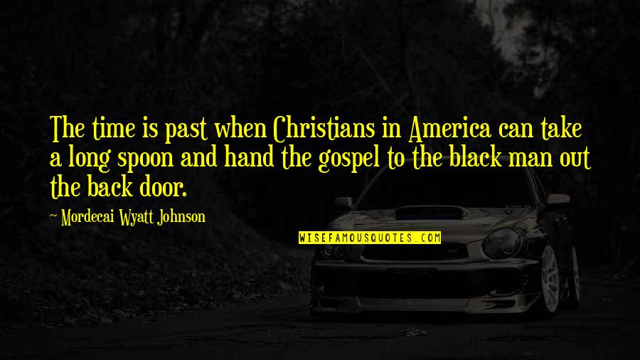 Black Men Quotes By Mordecai Wyatt Johnson: The time is past when Christians in America