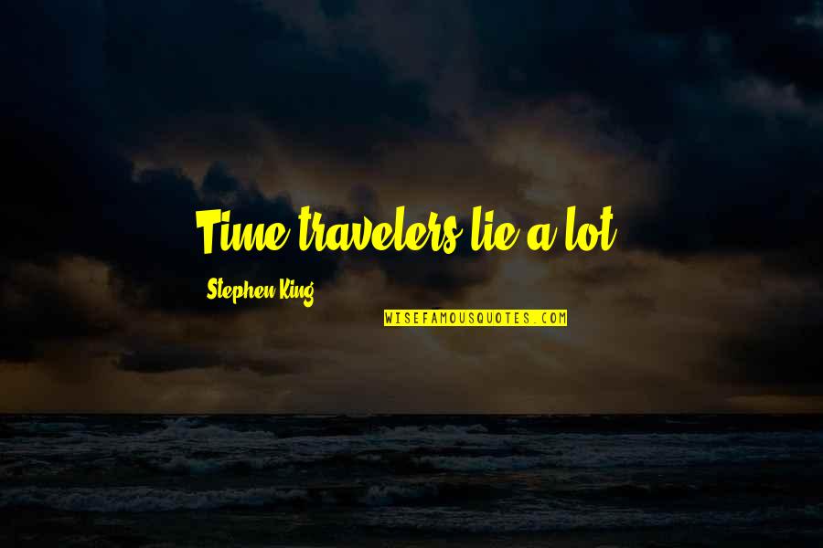 Black Mentorship Quotes By Stephen King: Time-travelers lie a lot.