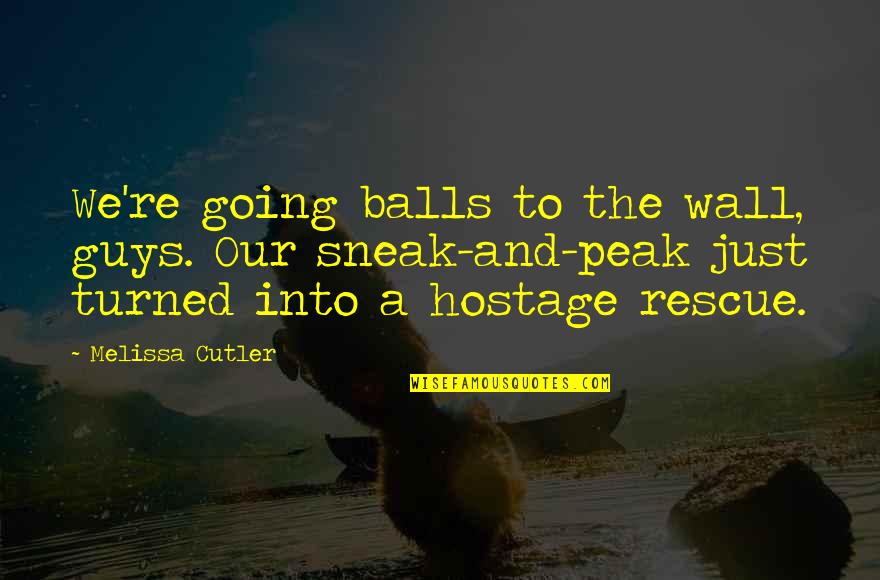 Black Ops 1 Quotes By Melissa Cutler: We're going balls to the wall, guys. Our Black Ops 1 Quotes By Melissa Cutler: We're going balls to the wall, guys. Our