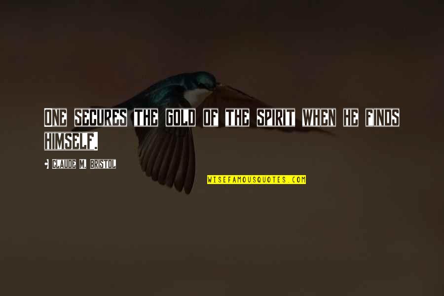 Black Ops 2 All Richtofen Quotes By Claude M. Bristol: One secures the gold of the spirit when