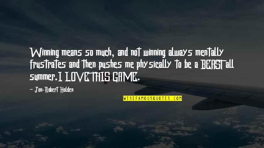 Black Ops 2 Raul Menendez Quotes By Jon-Robert Holden: Winning means so much, and not winning always Black Ops 2 Raul Menendez Quotes By Jon-Robert Holden: Winning means so much, and not winning always