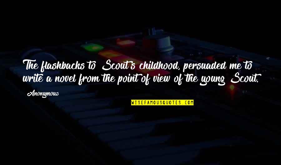 Black Ops 2 Zombies Origins Nikolai Quotes By Anonymous: The flashbacks to Scout's childhood, persuaded me to