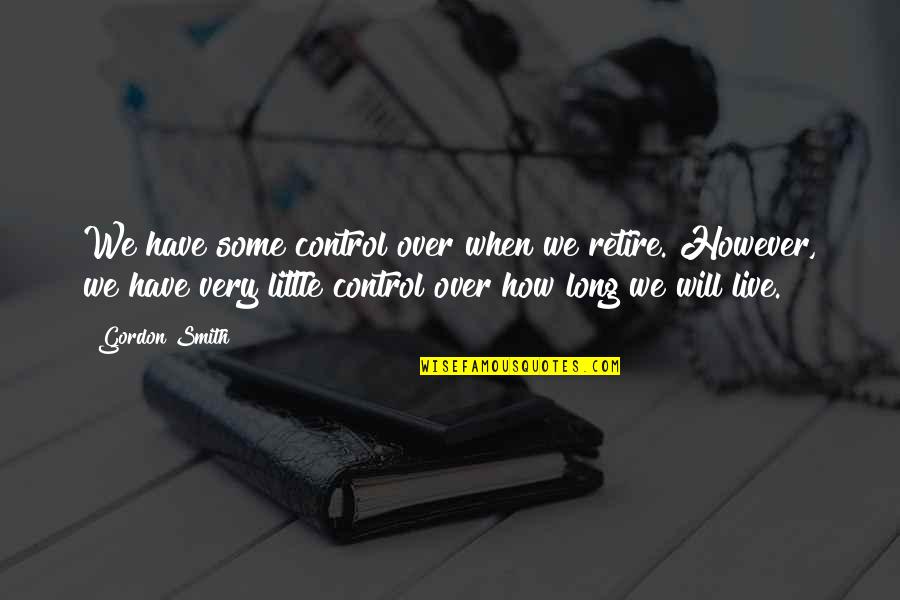 Black Ops 2 Zombies Origins Nikolai Quotes By Gordon Smith: We have some control over when we retire.