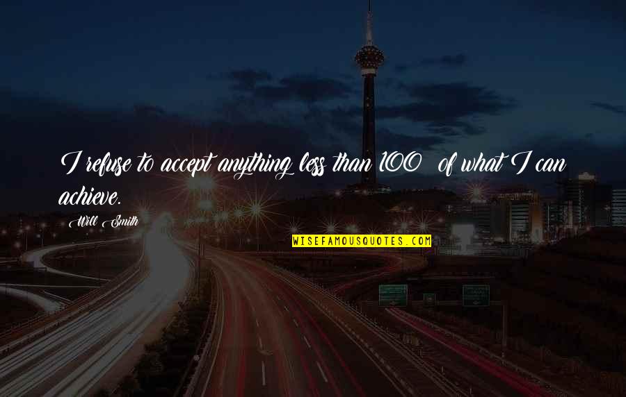 Black Ops Cold War Quotes By Will Smith: I refuse to accept anything less than 100%