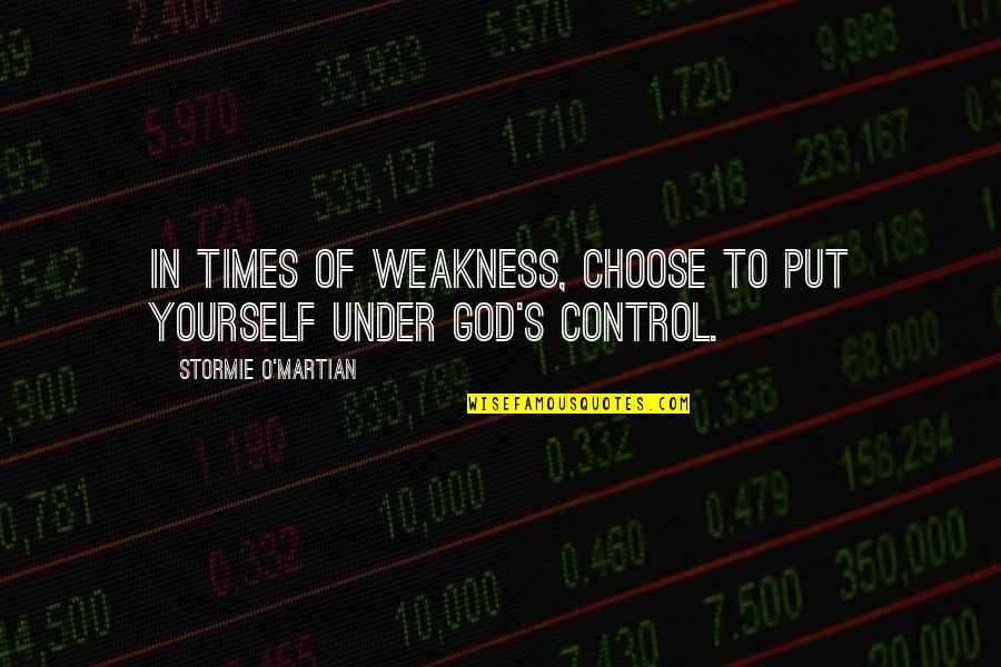 Black Ops Interrogator Quotes By Stormie O'martian: In times of weakness, choose to put yourself