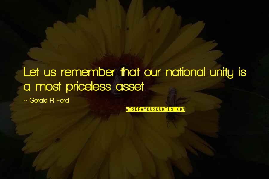 Black Ops Moon Dempsey Quotes By Gerald R. Ford: Let us remember that our national unity is Black Ops Moon Dempsey Quotes By Gerald R. Ford: Let us remember that our national unity is