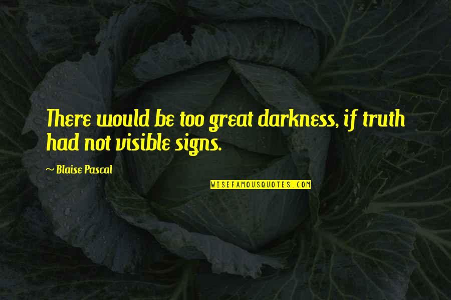 Black Ops Zombies Moon Samantha Quotes By Blaise Pascal: There would be too great darkness, if truth