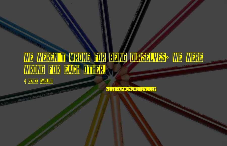 Black Ops Zombies Takeo Quotes By Renee Carlino: We weren't wrong for being ourselves; we were