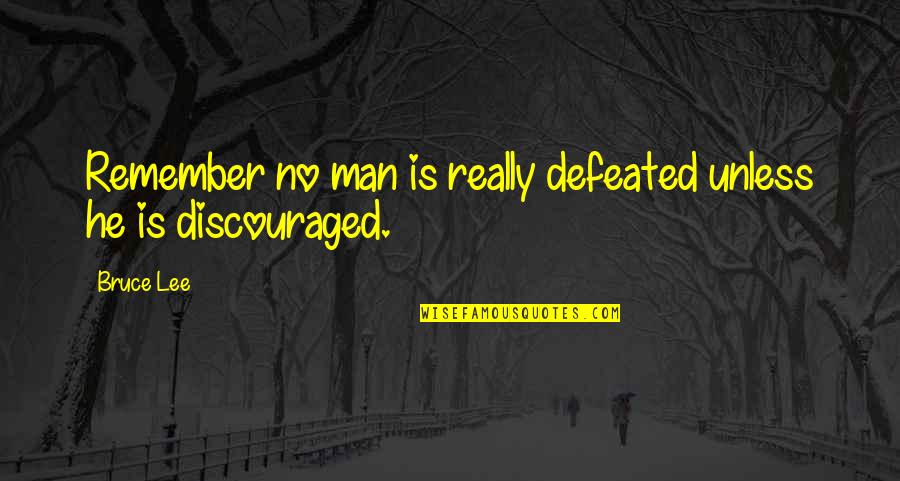 Black Pant Coat Quotes By Bruce Lee: Remember no man is really defeated unless he