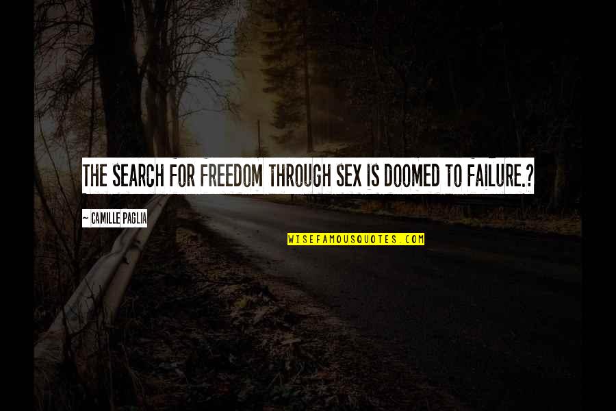 Black Parade Quotes By Camille Paglia: The search for freedom through sex is doomed