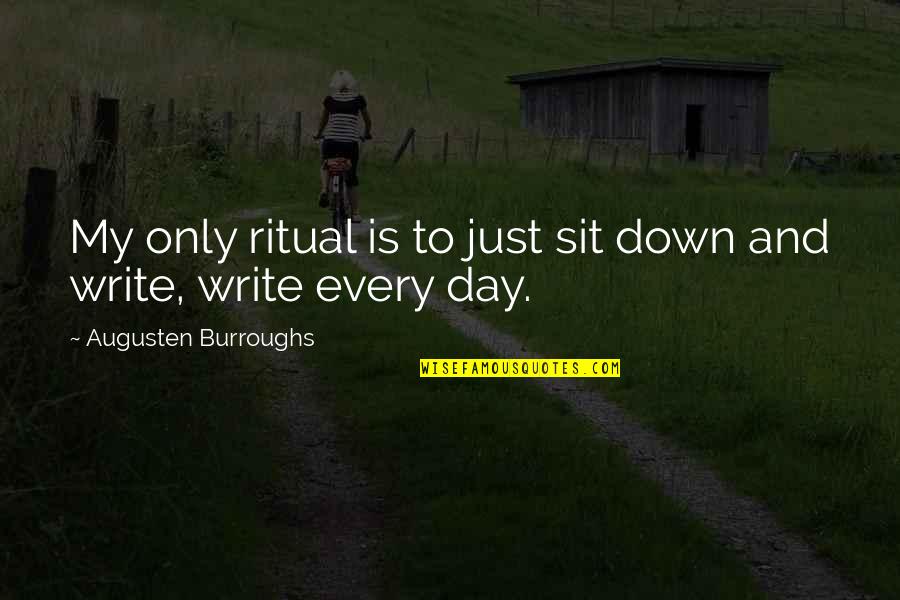 Black Parent Quotes By Augusten Burroughs: My only ritual is to just sit down Black Parent Quotes By Augusten Burroughs: My only ritual is to just sit down